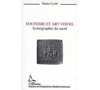 Soufisme Et Art Visuel - Iconographie Du Sacré