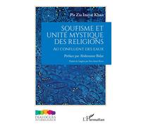 Soufisme et unité mystique des religions Au confluent des eaux - Pir Zia Inayat Khan - L'harmattan - broché - Essai