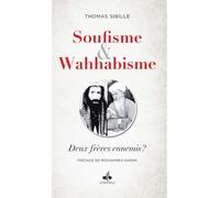 Soufisme et wahhabisme - deux Deux frères ennemis ? - Thomas Sibille - Albouraq - broché - Essai