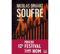 Nicolas Druart – Soufre – Après « Cinabre » et « L'Instinct », le nouveau thriller explosif