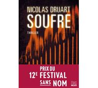 Nicolas Druart – Soufre – Après « Cinabre » et « L'Instinct », le nouveau thriller explosif