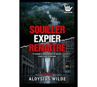 Souiller Expier Renaître: Il voulait s’approprier le savoir, mais tout a dérapé.