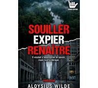 Souiller Expier Renaître: Il voulait s'approprier le savoir, mais tout a dérapé.