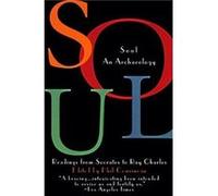Soul An Archaeology Recordings Form Socrates to Ray Charles by Phil Cousineau