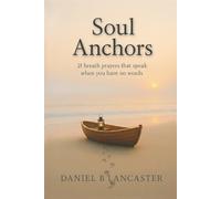 Soul Anchors: 21 Breath Prayers that Speak When You Have No Words