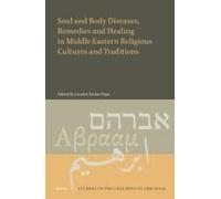Soul And Body Diseases, Remedies And Healing In Middle Eastern Religious Cultures And Traditions