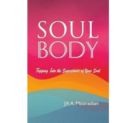 Soul Body: Tapping Into the Superpower of Your Soul