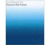 Soul Bossa Trio - Focus in The Future