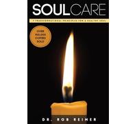 Soul Care: Seven Transformational Principles for a Healthy Soul
