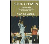 Soul Citizen: Tales And Travels From The Dawn Of The Soul Era To The Internet Age