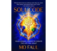 Soul Code Your Hidden Power to Create the Life You Want - Mo Faul - Thought Leader Academy Publishing - ebook (ePub) - Livre