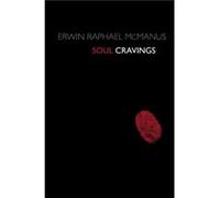 Soul Cravings by Erwin Raphael McManus Erwin Raphael McManus (Auteur)