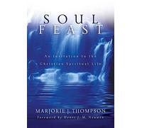 Soul Feast: An Invitation To The Christian Spiritual Life