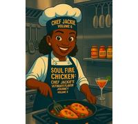 Soul Fire Chicken: Chef Jackie's Ultimate Flavor Journey
