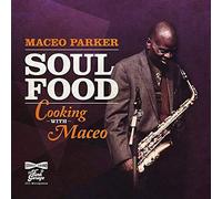 Soul Food - Cooking With Maceo by Maceo Parker [Audio CD] NEUF