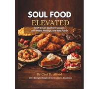 Soul Food Elevated: Chef-Driven Southern Classics with Heart, Heritage, and Bold Flavor