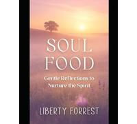 Soul Food: Gentle Reflections to Nurture the Spirit