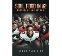 Soul Food In A2: Footbrawl And Beyond Paperback Book By Coach Paul Test