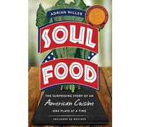 Soul Food: The Surprising Story of an American Cuisine, One Plate at a Time