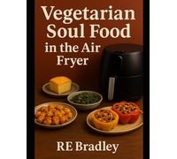 Soul Food Without Meat: Air Fryer Comfort Classics