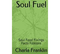 Soul Fuel: Soul Food Fixings Facts Folklore