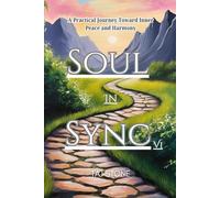 Soul In Sync: 8 Practical Spiritual Guides for Staying Grounded in a Chaotic World