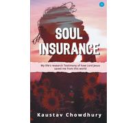 Soul Insurance My Lifes Research Testimony Of How Lord Jesus Saved Me From This World