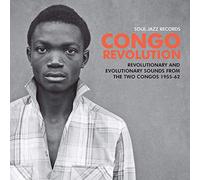 Soul Jazz Records Presents Congo Revolution - Revolutionary and Evolutionary Sounds from the Two Congos 1955-62