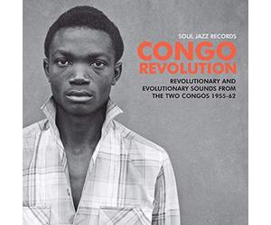 Soul Jazz Records Presents Congo Revolution - Revolutionary and Evolutionary Sounds from the Two Congos 1955-62