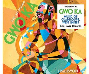 Soul Jazz Records Presents Gwo Ka: Music of Guadeloupe, West Indies