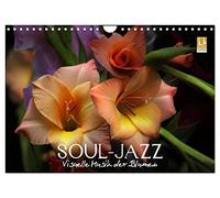 Soul-Jazz - Visuelle Musik der Blumen (Wandkalender 2026 DIN A4 quer), CALVENDO Monatskalender: "Soul-Jazz" stellt eine leuchtende Auswahl der beliebtesten Blumen vor.