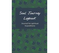 Soul Journey Logbook: Journal for spiritual Expeditions