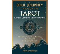 Voyage de l'âme à travers le Tarot – La clé d'une pratique spirituelle complète