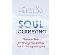 Soul Journeying Alberto Villoldo, (Auteur)