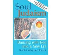 Soul Judaism by Wayne Dosick Wayne D. Dosick (Auteur)