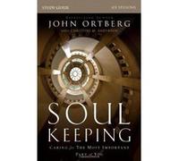 Soul Keeping Study Guide: Caring for the Most Important Part of You - [Livre en VO] John Ortberg (Auteur)