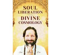 Soul Liberation & Divine Cosmology: What Is True Soul Liberation And The Path To The Divine Eternal Home Beyond All Universes?