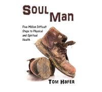 Soul Man: Five-Million Difficult Steps to Physical and Spiritual Health