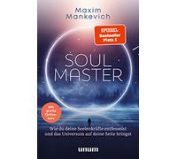 Soul Master - SPIEGEL-Bestseller #1: Wie du deine Seelenkräfte entfesselst und das Universum auf deine Seite bringst