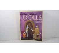 Soul Mate Dolls: Dollmaking As a Healing Art