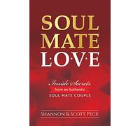 Soul Mate Love: Inside Secrets from an Authentic Soul Mate Couple