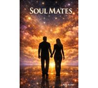 Soul Mates: A Story of Two Souls Finding Love and Healing Across Lifetimes, Based on Truth