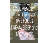 Soul Memory In The Elements Of Time Focus, Dream-Sleep And Buoyancy