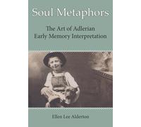 Soul Metaphors: The Art of Adlerian Early Memory Interpretation