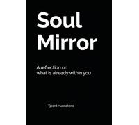 Soul Mirror: A reflection on what is already within you - and how to live from it