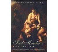 Soul Murder Revisited: Thoughts About Therapy, Hate, Love, and Memory