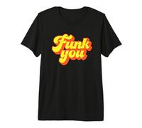 Soul Music Retro Dancing 80s Disco : Funk You T-Shirt Haut de Gamme