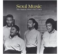 Soul Music : The History From 1927 To 1963