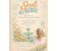Soul Notes: 30 Days of Sitting With The Holy Spirit