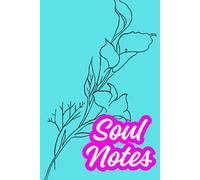 Soul Notes: A Mindful Writing Journal for Self-Discovery and Inner Calm: Inspirational Lined Notebook for Personal Growth, Journaling, and Reflective ... Gift for Women, Healers, and Free Spirits
